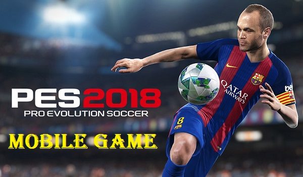Download Game: PES 2018 Mobile Game for Android and iOS ...