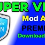 Super VPN APK MOD Premium Unlocked Download
