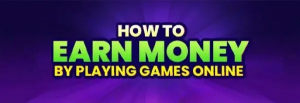Play Game Earn Money